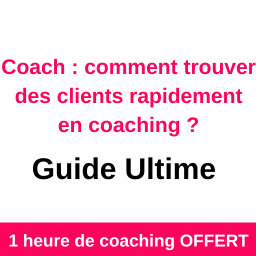 coach - comment trouver des clients rapidement en coaching - Guide ULTIME